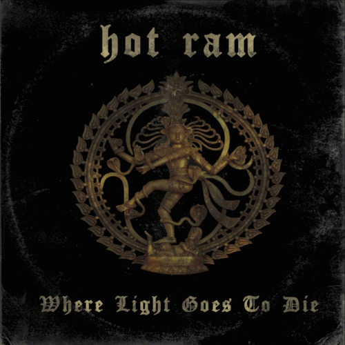 Hot Ram : Where Light Goes to Die